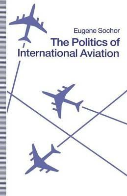 The Politics of International Aviation - Eugene Sochor - cover