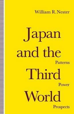 Japan and the Third World: Patterns, Power, Prospects - William R. Nester - cover