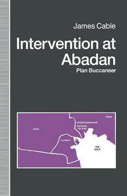 Intervention at Abadan: Plan Buccaneer - James Cable - cover