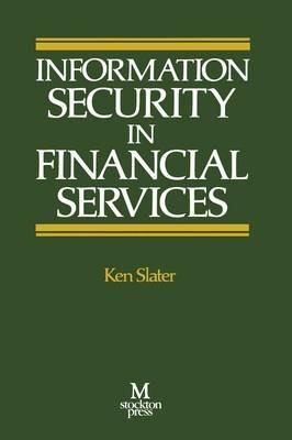 Information Security in Financial Services - Ken Slater - cover