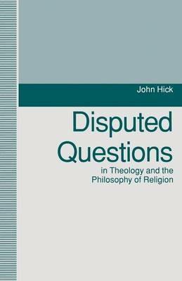Disputed Questions in Theology and the Philosophy of Religion - John Hick - cover