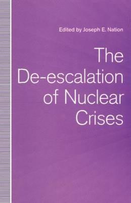 The De-escalation of Nuclear Crises - Joseph E. Nation - cover