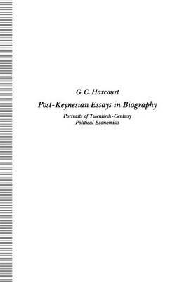 Post-Keynesian Essays in Biography: Portraits of Twentieth-Century Political Economists - G C Harcourt - cover