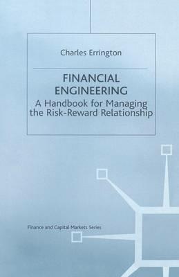 Financial Engineering: A handbook for managing the risk-reward relationship - Charles Errington - cover