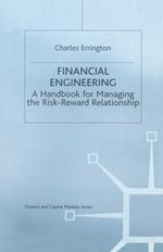 Financial Engineering: A handbook for managing the risk-reward relationship