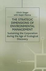 The Strategic Dimensions of Environmental Management: Sustaining the Corporation during the Age of Ecological Discovery