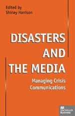 Disasters and the Media: Managing crisis communications