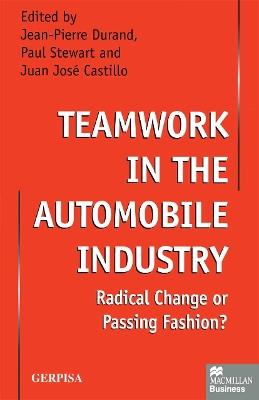Teamwork in the Automobile Industry: Radical Change or Passing Fashion? - Juan José Castillod - cover