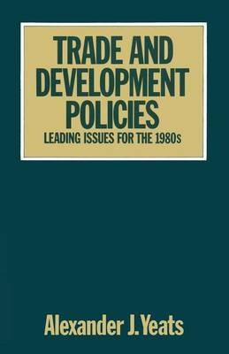 Trade and Development Policies: Leading Issues for the 1980s - Alexander Yeats - cover