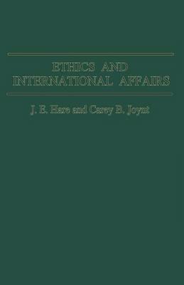 Ethics and International Affairs - J. E. Hare,Carey B. Joynt - cover