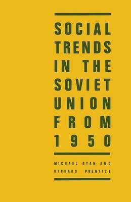 Social Trends in the Soviet Union from 1950 - Michael Ryan,Richard Prentice - cover