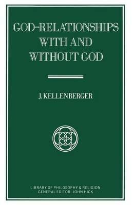 God-Relationships With and Without God - J Kellenberger - cover