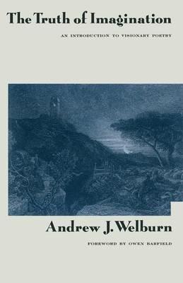 The Truth of Imagination: An Introduction to Visionary Poetry - Owen Barfield,Andre J Welburn - cover