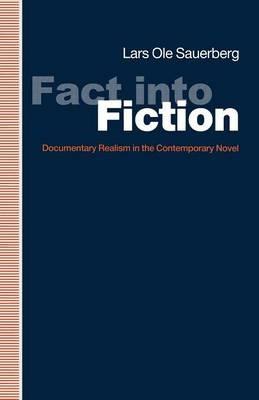 Fact into Fiction: Documentary Realism In The Contemporary Novel - Lars Ole Sauerberg - cover