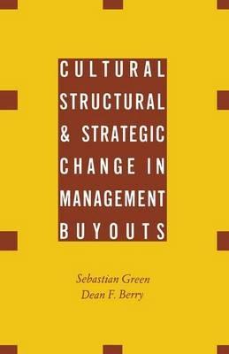 Cultural, Structural and Strategic Change in Management Buyouts - Dean F. Berry,Sebastian Green - cover