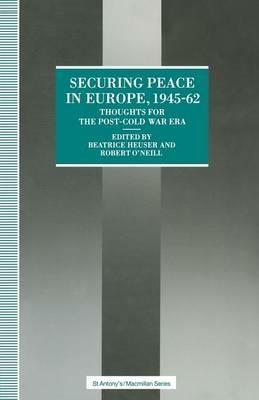 Securing Peace in Europe, 1945–62: Thoughts for the post-Cold War Era - cover