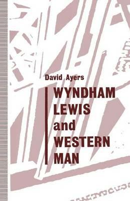 Wyndham Lewis and Western Man - David Ayers - cover