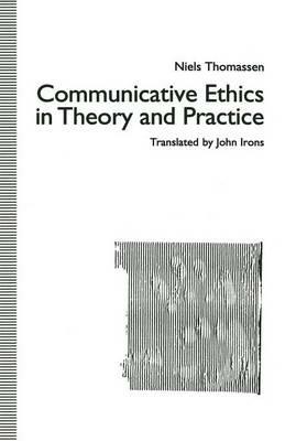 Communicative Ethics in Theory and Practice - Niels Thomassen,trans John Irons - cover