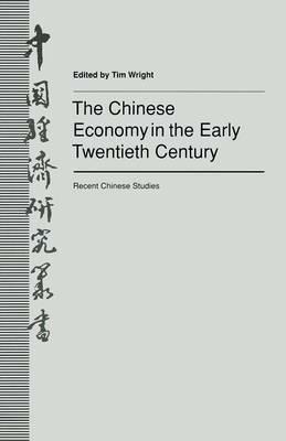 The Chinese Economy in the Early Twentieth Century: Recent Chinese Studies - Tim Wright - cover