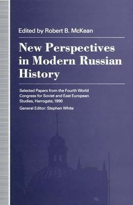 New Perspectives in Modern Russian History: Selected Papers from the Fourth World Congress for Soviet and East European Studies, Harrogate, 1990 - Robert B Mcklean - cover