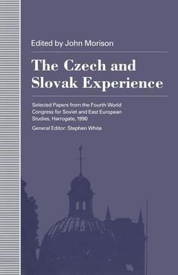 The Czech and Slovak Experience: Selected Papers from the Fourth World Congress for Soviet and East European Studies, Harrogate, 1990 - cover