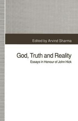 God, Truth and Reality: Essays in Honour of John Hick - Arvind Sharma - cover
