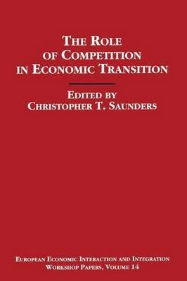 The Role of Competition in Economic Transition - Christopher Saunders - cover