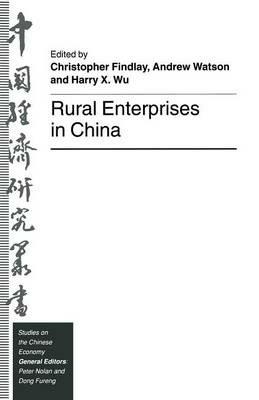Rural Enterprises in China - Harry X. Wu,Christopher Findlay,Andrew Watson - cover