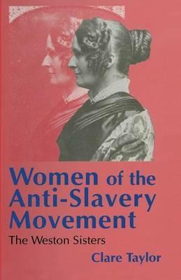 Women of the Anti-Slavery Movement: The Weston Sisters - Clare Taylor - cover