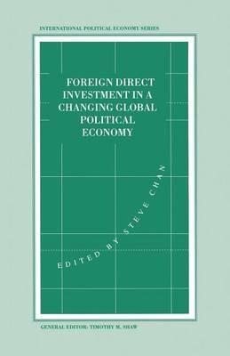 Foreign Direct Investment in a Changing Global Political Economy - cover