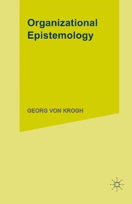 Organizational Epistemology - Johan Roos,Georg von Krogh - cover