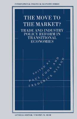 The Move to the Market?: Trade and Industry Policy Reform in Transitional Economies - cover