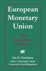 European Monetary Union: The Kingsdown Enquiry: The Plain Man’s Guide and the Implications for Britain