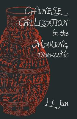 Chinese Civilization in the Making, 1766–221 BC - Jun Li - cover