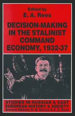 Decision-making in the Stalinist Command Economy, 1932–37 - cover