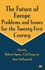 The Future of Europe: Problems and Issues for the Twenty-First Century