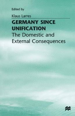 Germany since Unification: The Domestic and External Consequences - cover
