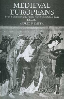 Medieval Europeans: Studies in Ethnic Identity and National Perspectives in Medieval Europe - cover