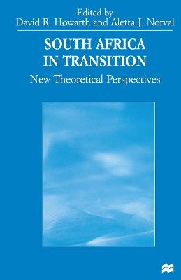 South Africa in Transition: New Theoretical Perspectives - Aletta J. Norval,David Howarth - cover