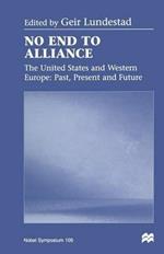 No End to Alliance: The United States and Western Europe: Past, Present and Future