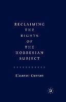 Reclaiming the Rights of the Hobbesian Subject - Eleanor Curran - cover