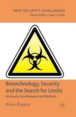 Biotechnology, Security and the Search for Limits: An Inquiry into Research and Methods - B. Rappert - cover