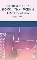 Information Technology, Innovation System and Trade Regime in Developing Countries: India and the ASEAN - K. Joseph - cover