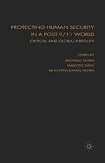 Protecting Human Security in a Post 9/11 World: Critical and Global Insights
