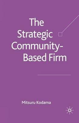 The Strategic Community-Based Firm - M. Kodama - cover