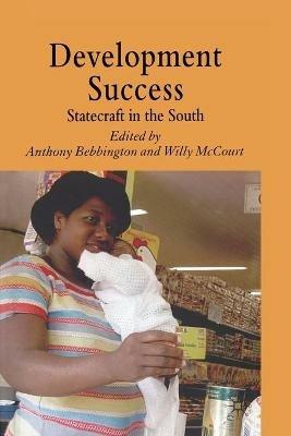 Development Success: Statecraft in the South - W. McCourt - cover