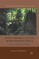 John Thelwall in the Wordsworth Circle: The Silenced Partner - J. Thompson - cover
