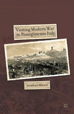 Visiting Modern War in Risorgimento Italy - J. Marwil - cover