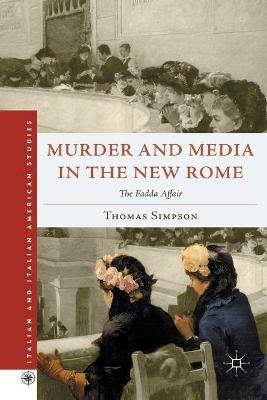 Murder and Media in the New Rome: The Fadda Affair - T. Simpson - cover