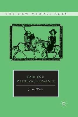 Fairies in Medieval Romance - J. Wade - cover